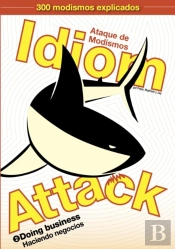 Idiom Attack Vol. 2 - Doing Business: Ataque De Modismos 2 - Haciendo Negocios