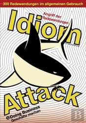 Idiom Attack Vol. 2 - Doing Business (German Edition) Angriff Der Redewendungen 2 - Geschafte Machen