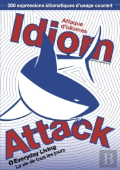 Idiom Attack Vol.1 - Everyday Living : Attaque D'Idiomes 1 - La Vie De Tous Les Jours