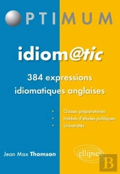 Idiom@Tic, 384 Expressions Idiomatiques Anglaises