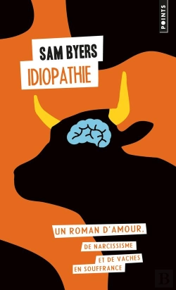 Bertrand.pt - Idiopathie ; Un Roman D'Amour, De Narcissisme Et De Vaches En Souffrance