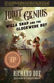 Idiot Genius Willa Snap And The Clockwerk Boy