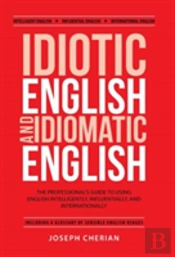 Idiotic English And Idiomatic English