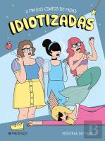 Idiotizadas - O Fim dos Contos de Fadas
