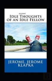 Idle Thoughts Of An Idle Fellow Annotated