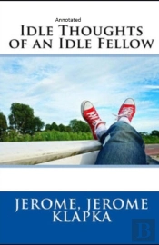 Idle Thoughts Of An Idle Fellow Annotated