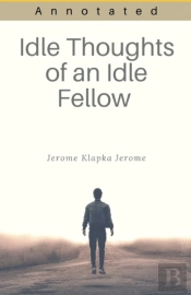 Idle Thoughts Of An Idle Fellow Annotated