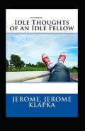 Idle Thoughts Of An Idle Fellow Annotated