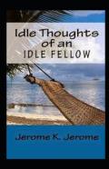 ''Idle Thoughts Of An Idle Fellow Illustrated ''