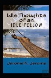 Idle Thoughts Of An Idle Fellow Illustrated