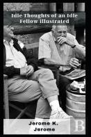 Idle Thoughts Of An Idle Fellow Illustrated