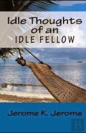 'Idle Thoughts Of An Idle Fellow Illustrated '