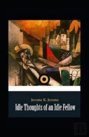 Idle Thoughts Of An Idle Fellow Illustrated