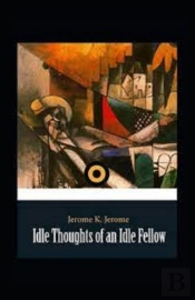 'Idle Thoughts Of An Idle Fellow Illustrated '