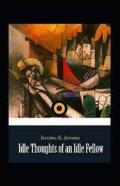 ''Idle Thoughts Of An Idle Fellow Illustrated ''