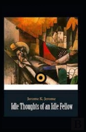 'Idle Thoughts Of An Idle Fellow Illustrated '