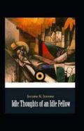 ''Idle Thoughts Of An Idle Fellow Illustrated ''