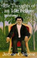 Idle Thoughts Of An Idle Fellow  Illustrated