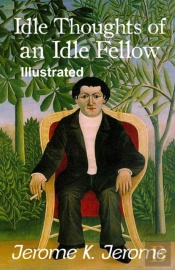 Idle Thoughts Of An Idle Fellow  Illustrated