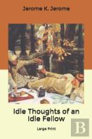 Idle Thoughts Of An Idle Fellow