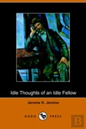 Idle Thoughts Of An Idle Fellow