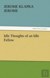 Idle Thoughts Of An Idle Fellow