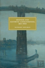 Idleness And Aesthetic Consciousness, 1815â€“1900
