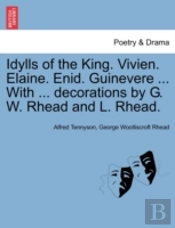 Idylls Of The King. Vivien. Elaine. Enid