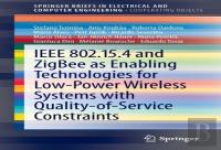 Ieee 802.15.4 And Zigbee As Enabling Technologies For Low-Power Wireless Systems With Quality-Of-Service Constraints