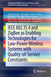 Ieee 802.15.4 And Zigbee As Enabling Technologies For Low-Power Wireless Systems With Quality-Of-Service Constraints