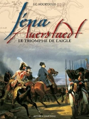 Iena-Auerstaedt, Le Triomphe De L'Aigle