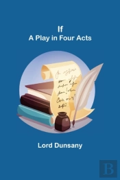If; A Play In Four Acts