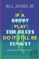 If A Robot Play The Blues Do It Still Be Funky?