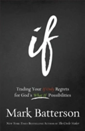 If Â€“ Trading Your If Only Regrets For God`S What If Possibilities