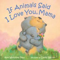 If Animals Said I Love You, Mama
