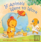 If Animals Went To Work