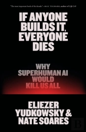If Anyone Builds It, Everyone Dies