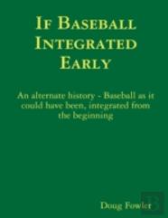 If Baseball Integrated Early