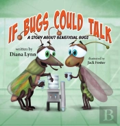 If Bugs Could Talk: A Story About Benefi