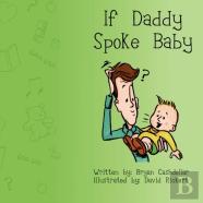 If Daddy Spoke Baby