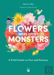 If Flowers Were Little Monsters