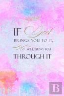 If God Brings You To It He Will Bring You Through It