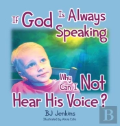 If God Is Always Speaking Why Can I Not Hear His Voice?