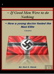 If Good Men Were To Do Nothing:  How A Young Doctor Fooled The Nazi Elite