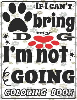 Bertrand.pt - If I Can'T Bring My Dog I'M Not Going Coloring Book