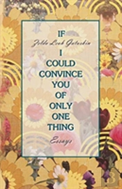 If I Could Convince You Of Only One Thing