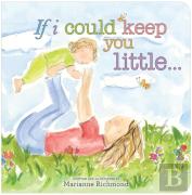 If I Could Keep You Little...