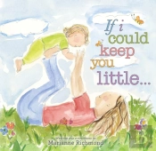 If I Could Keep You Little...