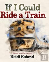 If I Could Ride A Train