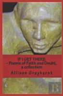 If I Get There - Poems Of Faith And Doubt, A Collection